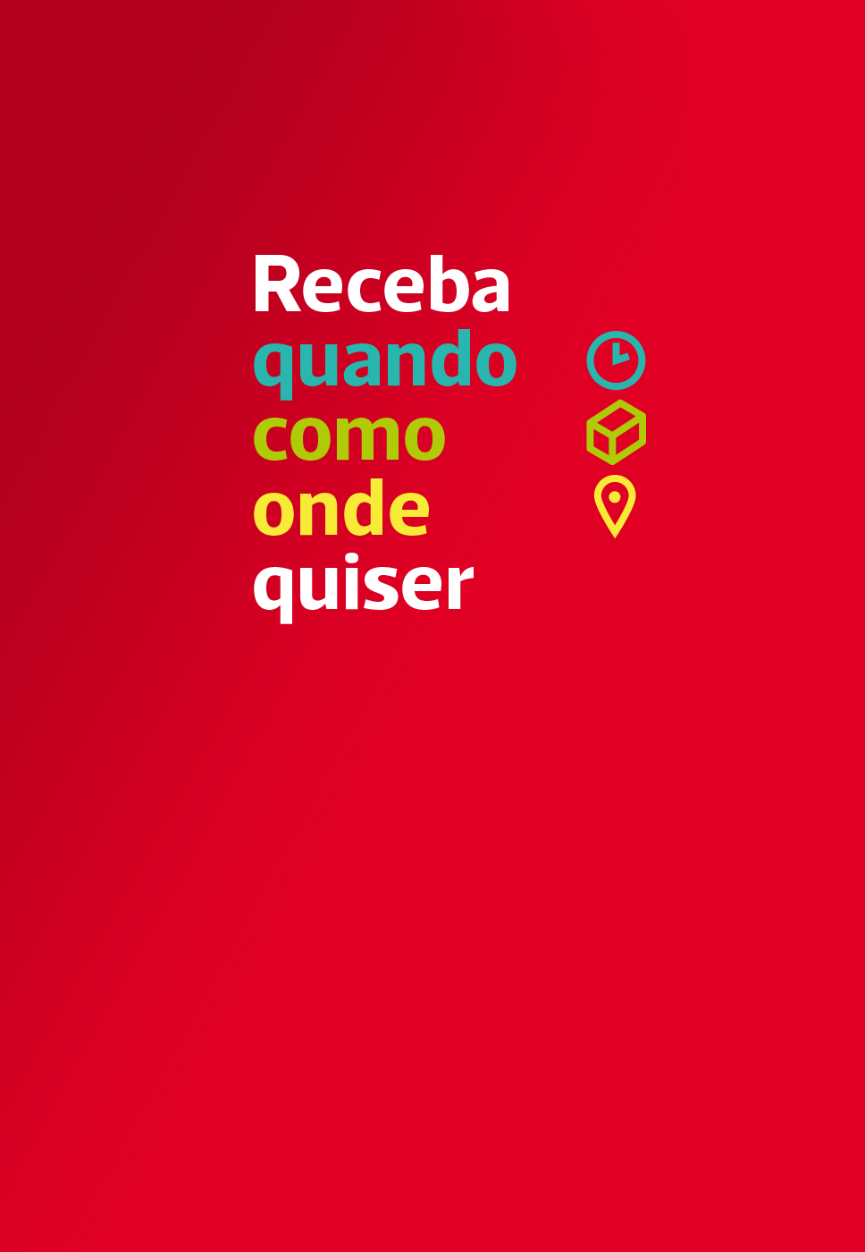 Receba quando, como, onde quiser.